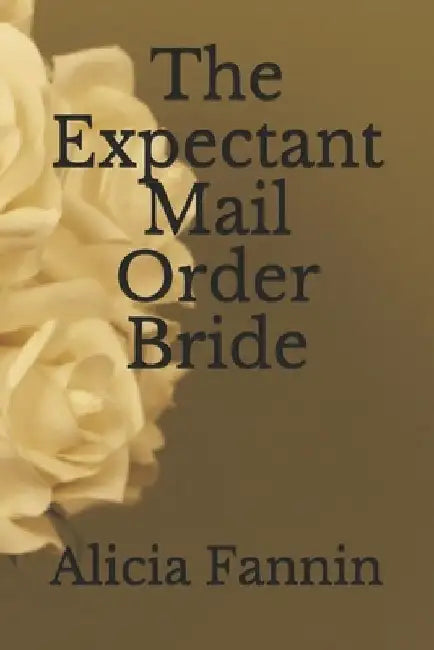 The Expectant Mail Order Bride by Alicia Fannin