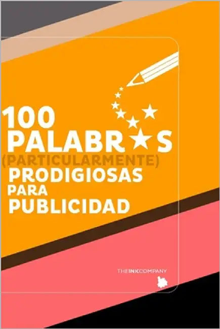 100 PALABRAS (particularmente) Prodigiosas para Publicidad: + 8 LECCIONES CLAVE para Profundizar en la Psicología de La Persuasión by Vrant, Andres