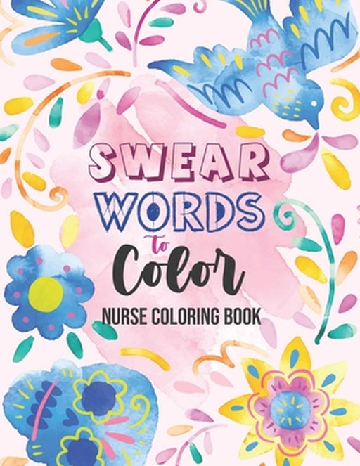 Swear words to Color - Nurse Coloring Book: Swear Word Coloring Book for Adults, Snarky & Unique Ad by Publishing, Yellowdot