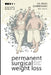 Permanent Surgical Weight Loss: Why You Want It, Why I Do It, How It Works by Brian Quebbemann