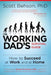 The Working Dad's Survival Guide: How to Succeed at Work and at Home by Scott Behson