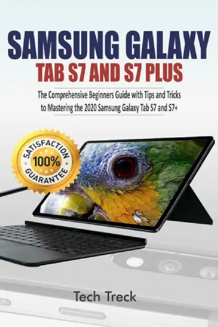 Samsung Galaxy Tab S7 and S7 Plus: The Comprehensive Beginners Guide with Tips and Tricks to Master by Treck, Tech