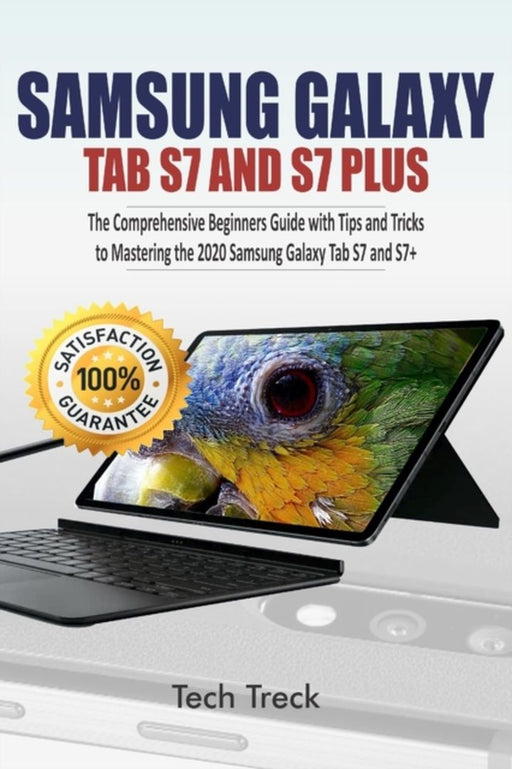 Samsung Galaxy Tab S7 and S7 Plus: The Comprehensive Beginners Guide with Tips and Tricks to Master by Treck, Tech
