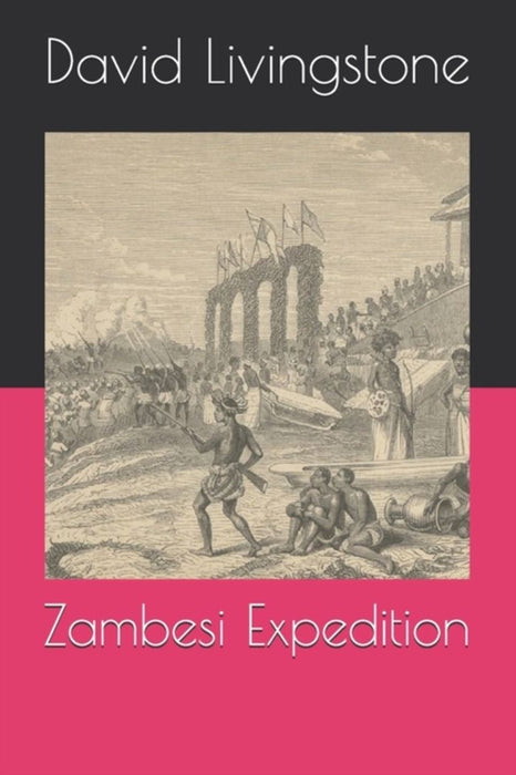 Zambesi Expedition by Livingstone, David