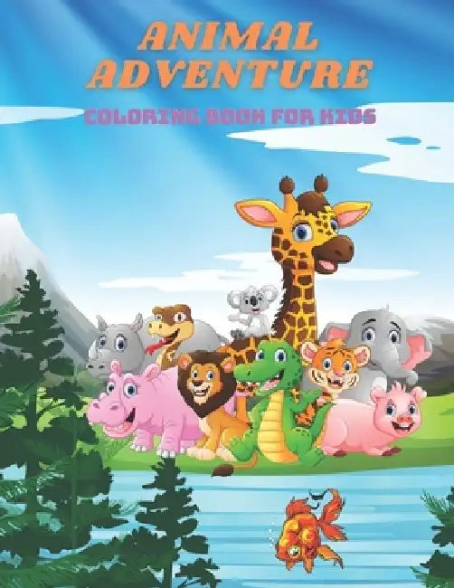 ANIMAL ADVENTURE - Coloring Book For Kids: Sea Animals, Farm Animals, Jungle Animals, Woodland Animals and Circus Animals by Laura Kelly