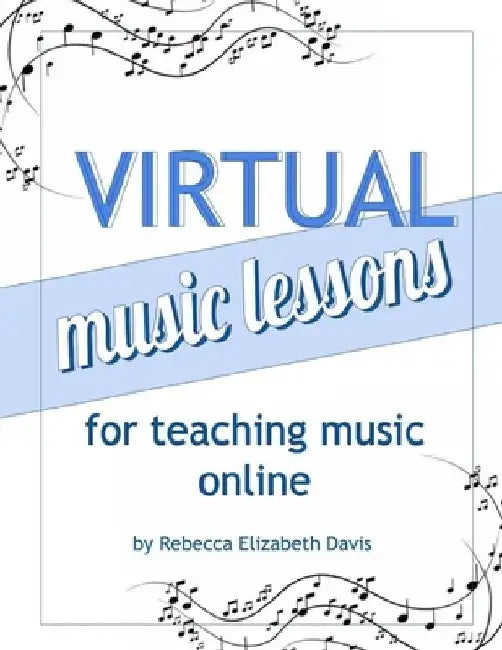 Virtual Music Lessons for Teaching Music Online by Rebecca Elizabeth Davis