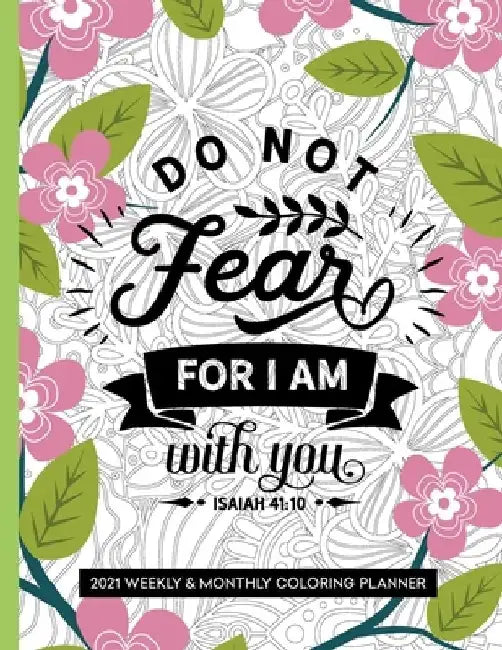 Do Not Fear For I Am With You: 2021 Bible Verse Planner Christian Coloring Book by Prayerful Planner Press