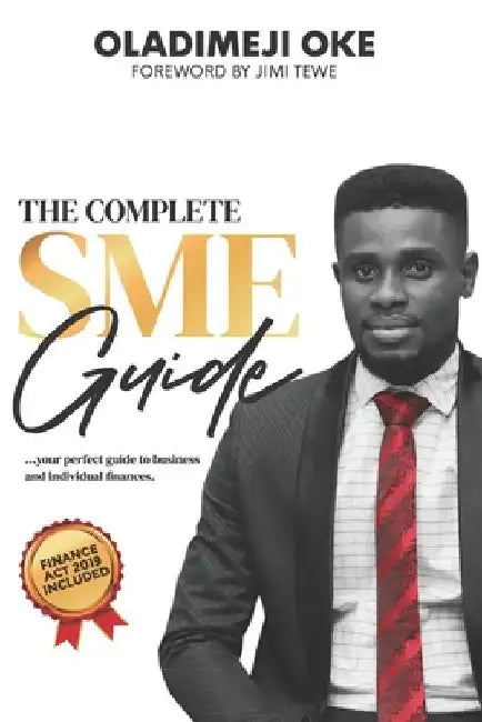 The Complete SME Guide: Your Perfect Guide in Business And Personal Finance by Oke Oladimeji