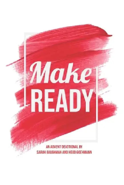 Make Ready: An Advent Devotional by Sarah Baughman