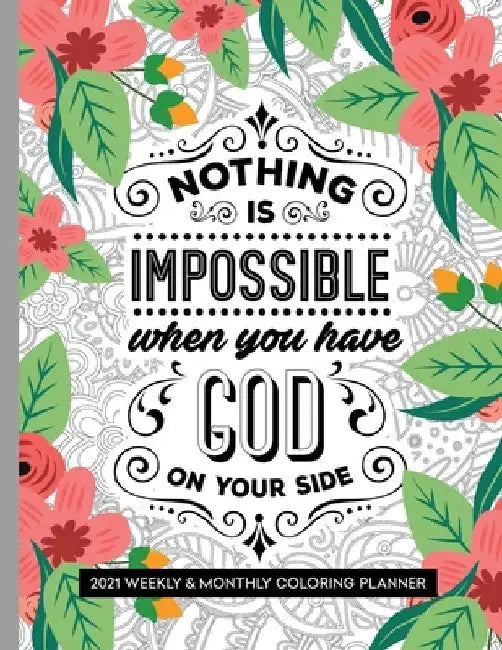 Nothing Is Impossible When You Have God On Your Side: 2021 Weekly and Monthly Coloring Inspirational Christian Planner by Prayerful Planner Press