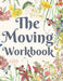 The Moving Workbook: A Comprehensive Workbook To Help You Achieve The Most Successful, Least Stressful Moving Experience. by Hadara Publishing House