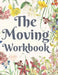 The Moving Workbook: A Comprehensive Workbook To Help You Achieve The Most Successful, Least Stressful Moving Experience. by Hadara Publishing House