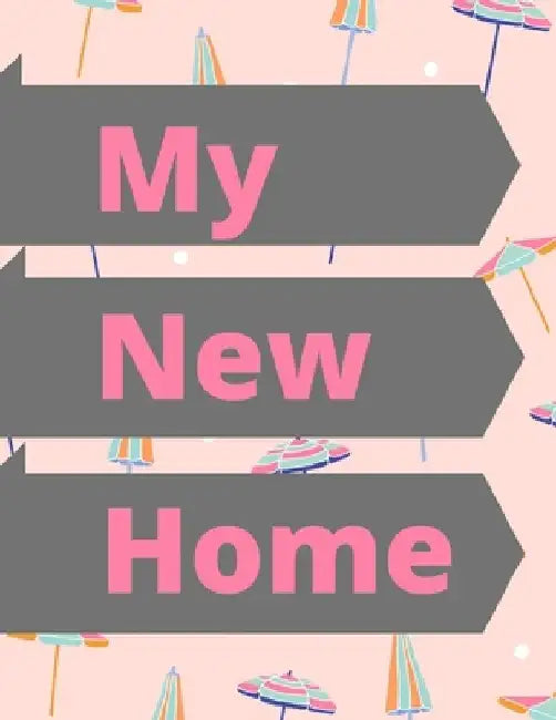My New Home: A Comprehensive Workbook To Help You Achieve The Most Successful, Least Stressful Moving Experience. by Hadara Publishing House