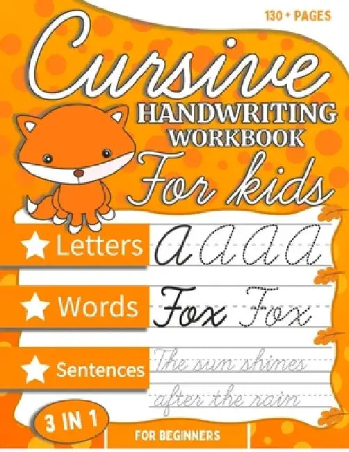 Cursive Handwriting Workbook For Kids Beginners: Cursive Tracing and Writing Practice Book 3-in-1 ( Letters, Words and Sentences ) The easiest way to by Daniel Arden