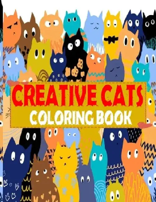 Creative Cats Coloring Book: Cute Cat Coloring Book For Toddlers: 101 big, simple and fun designs: Ages 3-7 by H@san F@him
