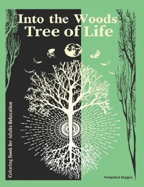 Coloring Book For Adults Relaxation Into The Woods Tree of Life: Tranquil Trees Coloring Book for Adults who love to keep calm and color. Gift for Tre by Wrinkled Hippie