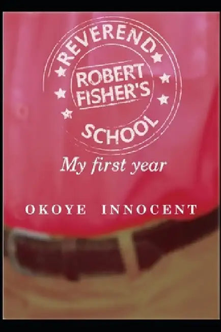 Reverend Robert Fisher's School: My First Year by Tolu Daniel