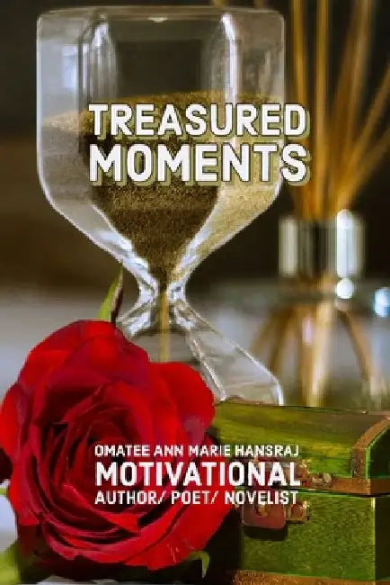 Treasured Moments by Omatee Ann-Marie Hansraj