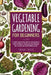 Vegetable Gardening for Beginners: A Simple Step-by-Step Guide to Growing Plants, Fruits and Flowers, Turning your Own Backyard into a Fertile and Col by Jordan Parker