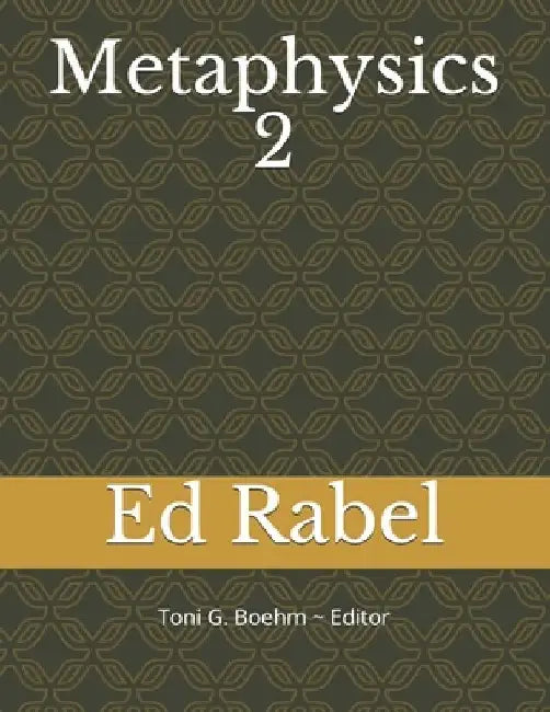 Metaphysics 2: Ed Rabel by Toni G. Boehm