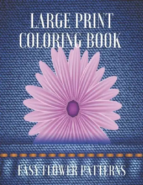 Large Print Coloring Book Easy Flower Patterns: An Adult Coloring Book with Bouquets, Wreaths, Swirls, Patterns, Decorations, Inspirational Designs, a by Mb Caballero