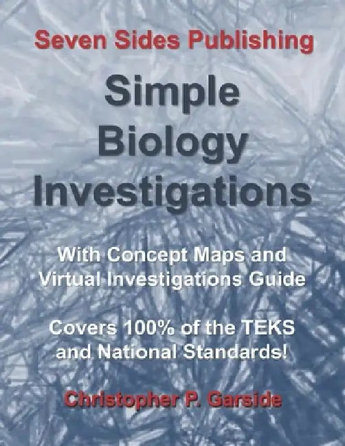 Simple Biology Investigations: With Concept Maps and Virtual Investigations Guide by Christopher P. Garside Msed