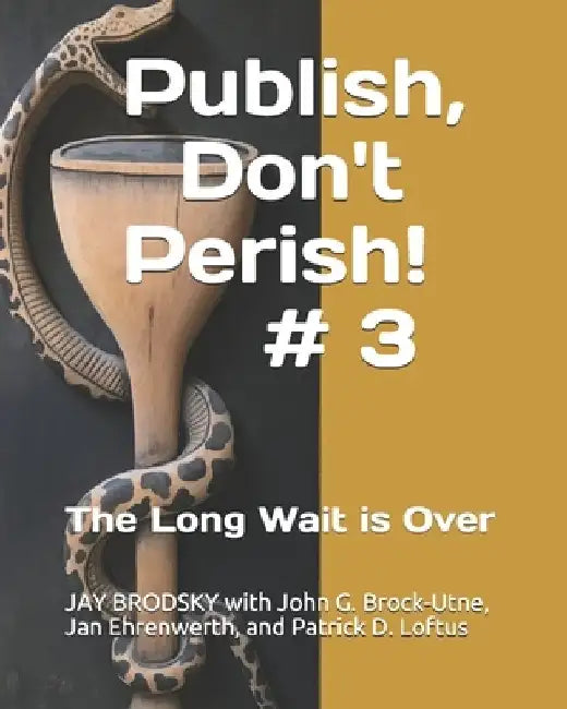 Publish, Don't Perish! # 3: The Long Wait is Over by John G. Brock-Utne