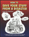 How To Save Your Stuff From A Disaster: Complete Instructions on How To Preserve and Save Your Family History, Heirlooms and Collectibles by Joan L. Haskins