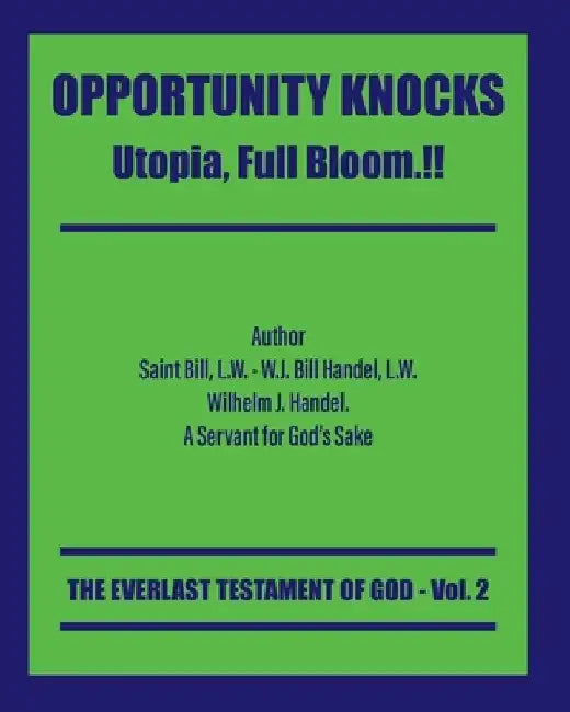 Opportunity Knocks: Utopia, Full Bloom.!! by Wilhelm J. Handel