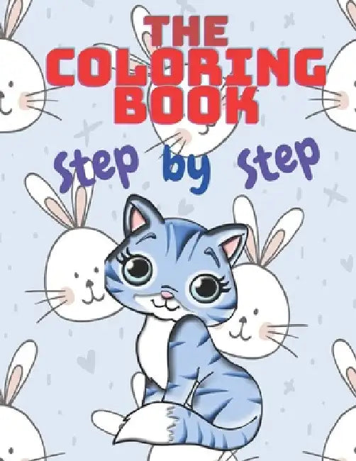 The Coloring Book Step by Step: : The Book for Coloring Teaches Children to Color and Learn About Animal Shapes and Teaches Him Some of the Letters A by Kids Drawing Books