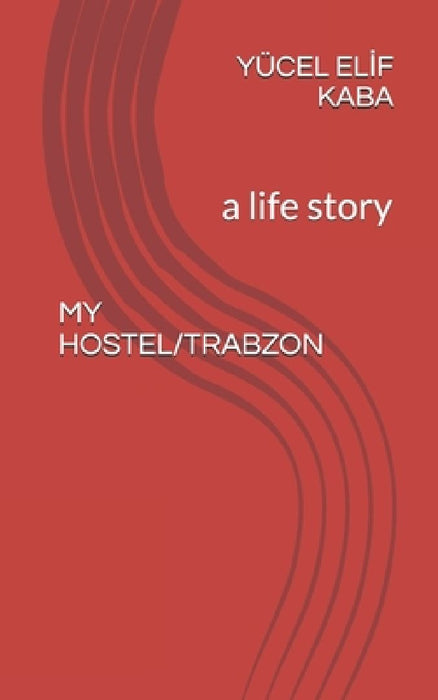 My Hostel/Trabzon: a life story by Yücel Elİf Kaba