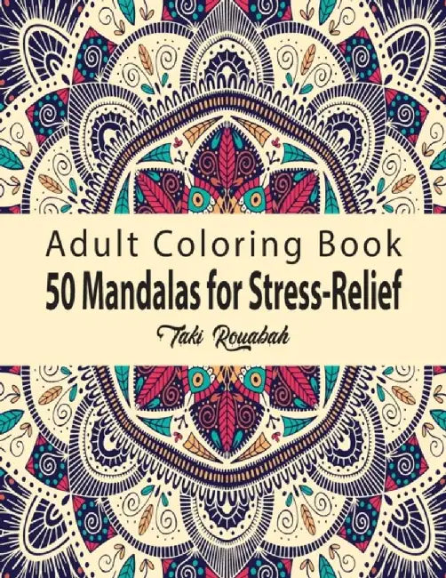 50 Mandalas for Stress-Relief Adult Coloring Book: 50 Beautiful Mandalas Coloring Pages Flower Midn by Coloring Book, Taki