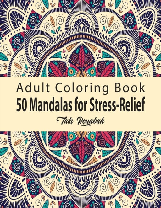 50 Mandalas for Stress-Relief Adult Coloring Book: 50 Beautiful Mandalas Coloring Pages Flower Midn by Coloring Book, Taki
