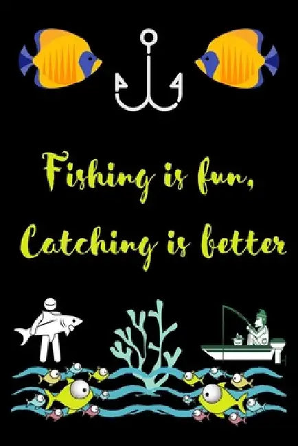 Fishing is fun, Catching is better: A very beutiful colouring book for fishing interested man, woman & children by Bd Press House