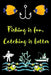Fishing is fun, Catching is better: A very beutiful colouring book for fishing interested man, woman & children by Bd Press House