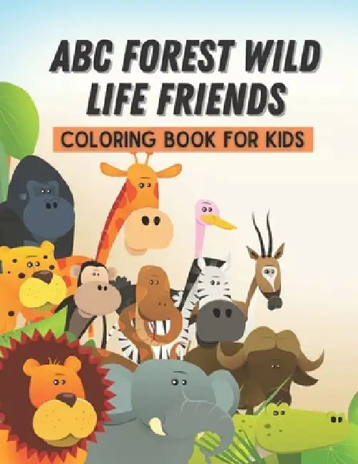 ABC Forest Wild Life Friends Coloring Book For Kids: Kids animal coloring with ABC, numbers owls and animal, tiger, leopard, monkey, fun filled forest by Chikku Publishing