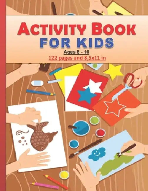 Activity Book for Kids: Amazing activity Book for kids between 8 and 10 years old both boys and girls. 122 pages and 8,5x11 in. Great gift for by Tamoh Art Publishing