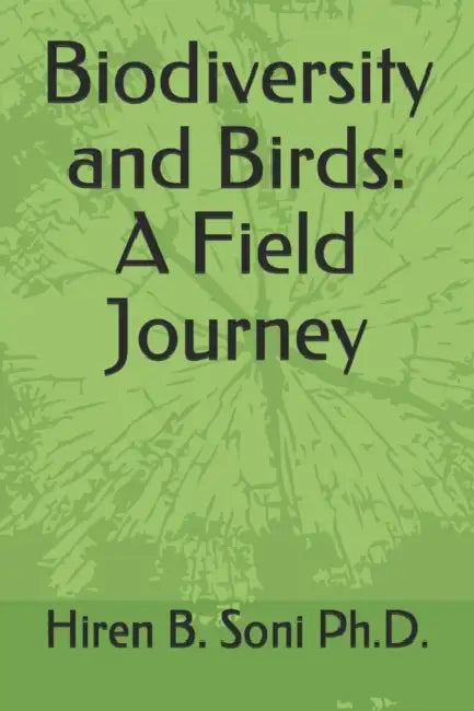 Biodiversity and Birds: A Field Journey by Hiren B. Soni 