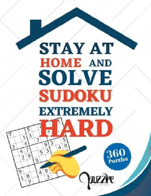 Stay at Home And Solve Sudoku Extremely Hard: Brain Games Puzzle Books For Adults by Puzzre