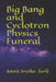 Big Bang and Cyclotron Physics Funeral by Amrit S. Sorli