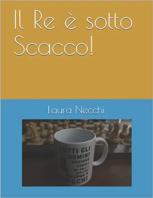 Il Re è sotto Scacco! by Necchi, Sandro