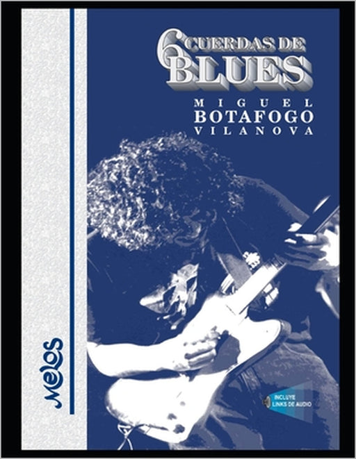 6 Cuerdas de blues: Un manual imprescindible para tocar blues by Miguel Botafogo Vilanova