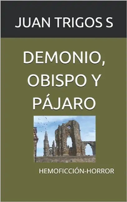 Demonio, Obispo Y Pájaro: Hemoficción-Horror by Trigos S., Juan