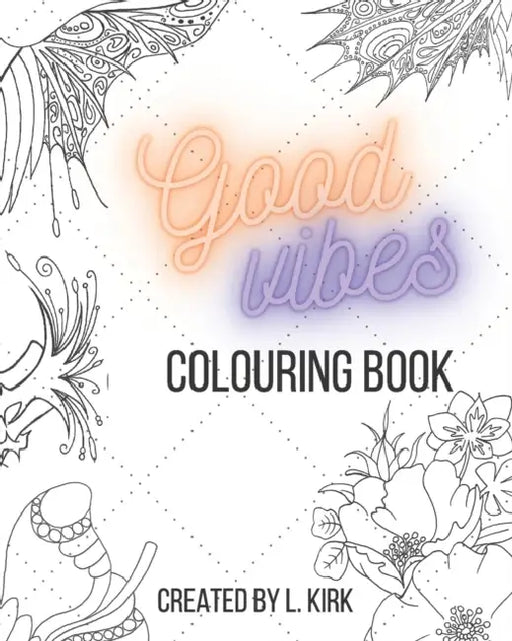 Good Vibes Colouring Book: Colouring Book by William Walker McKenzie