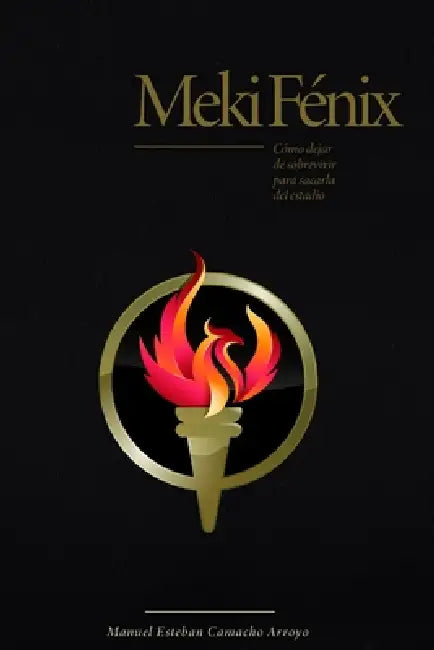 Meki Fénix: Cómo dejar de Sobrevivir para Sacarla del Estadio by Manuel Esteban Camacho Arroyo Meca