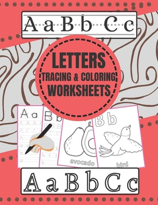 Letters tracing and coloring worksheets: +100 Practice Pages, A-Z tracing and coloring books for ki by Coloring, Tracing