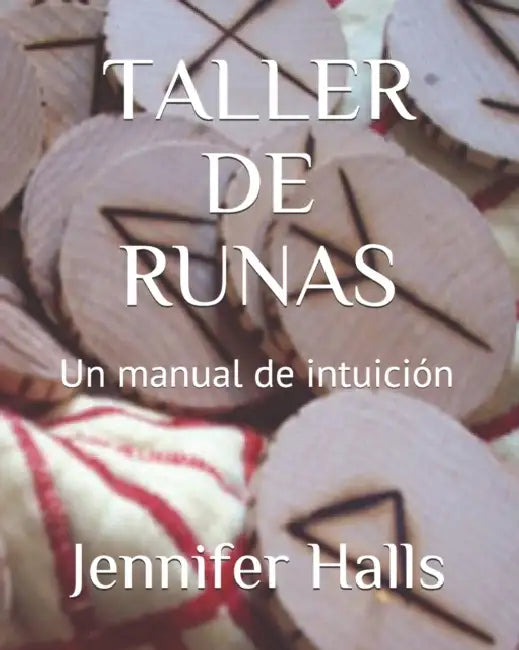 Taller de Runas: Un manual de intuición by Maryeli Uribe Culbreth, Joanne E. Brunn, Dianne Moore Mft