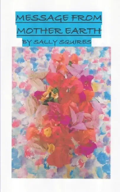 Message from Mother Earth by Sally Squires