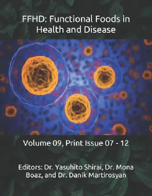 Ffhd: Functional Foods in Health and Disease: Volume 09, Print Issue 07 - 12 by Danik M. Martirosyan