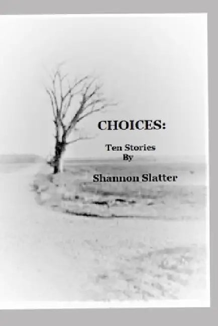 Choices: Ten Stories by Shannon Slatter